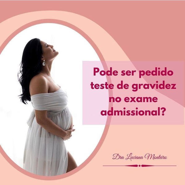 Pode ser pedido teste de gravidez o exame admissional?